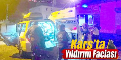 Selim’de Yıldırım İsabet Eden Kişi Ağır Yaralandı