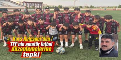 Kars Kalespor’dan TFF’nin amatör futbol düzenlemelerine tepki