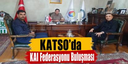 KATSO’da KAI Federasyonu Buluşması