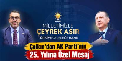 AK Parti Kars Milletvekili Adem Çalkın’dan AK Parti’nin 25. Yılına Özel Mesaj