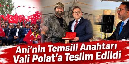 Ani’nin Temsili Anahtarı Vali Polat’a Teslim Edildi