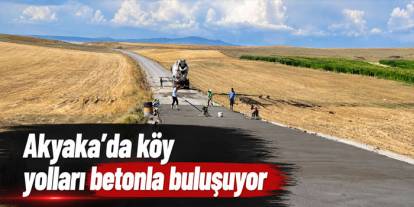 Akyaka’da köy yolları betonla buluşuyor