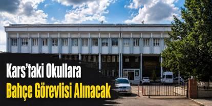 Kars’ta Okul Güvenliğine “Bahçe Görevlisi” Desteği