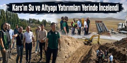 DSİ’nin Kars’taki 5 Projesinde Teknik İnceleme