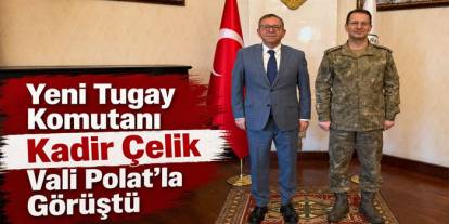 Yeni Tugay Komutanı Kadir Çelik Vali Polat’la Görüştü