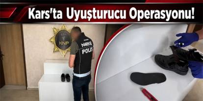 Kars’ta Ayakkabı Tabanından Uyuşturucu Çıktı