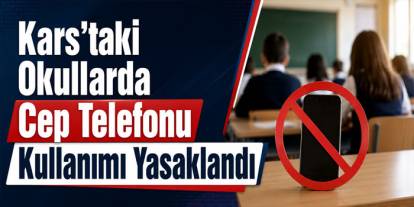 Kars’taki Okullarda Cep Telefonu Kullanımı Yasaklandı