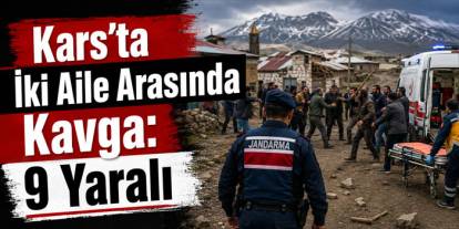 Kars Arazoğlu Köyünde Taşlı Sopalı Kavga: 9 Kişi Yaralandı