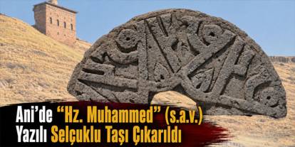 Selçuklu’nun Peygamber Sevgisi Ani’de Taşa İşlenmiş