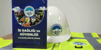 Büyükşehir’den çalışan güvenliğine güçlü katkı: 60 sayfalık iş sağlığı ve güvenliği el kitabı
