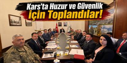 Kars’ta Asayiş ve Okul Güvenliği Masaya Yatırıldı