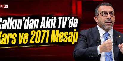 Çalkın’dan Terörsüz Türkiye Mesajı: Kars Örnek Olabilir