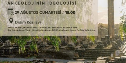 Didim Kazı Evi’nde ’Arkeolojinin ideolojisi’ konuşulacak