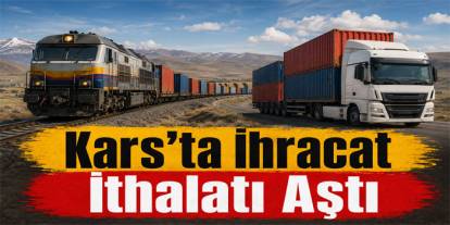 Kars’ın Dış Ticaret Hacmi 1 Milyon 148 Bin Dolar