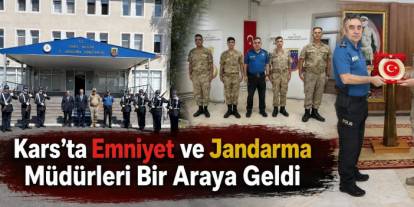 Kars’ta Emniyet ve Jandarma Müdürleri Bir Araya Geldi