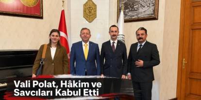 Vali Polat, Hâkim ve Savcıları Kabul Etti