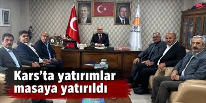 Kars’ta yatırımlar masaya yatırıldı