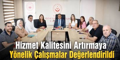 Hizmet Kalitesini Artırmaya Yönelik Çalışmalar Değerlendirildi