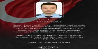 Şırnak’taki trafik kazasında yaralanan polis memuru Kaygusuz şehit oldu