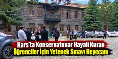 Kars’ta konservatuvar hayali kuran öğrenciler için yetenek sınavı heyecanı