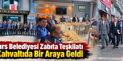 Kars Belediyesi Zabıta Teşkilatı Kahvaltıda Bir Araya Geldi