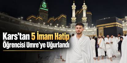 Kars’tan 5 İmam Hatip Öğrencisi Umre’ye Uğurlandı