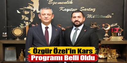 Özgür Özel’in Kars Programı Belli Oldu