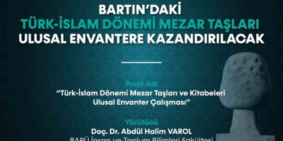 Bartın’daki Türk-İslam Dönemi mezar taşları ulusal envantere kazandırılacak