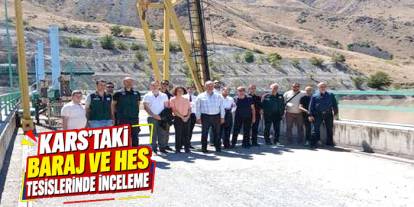 Kars’taki Baraj ve HES Tesislerinde İnceleme