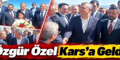Özgür Özel Kars’a Geldi
