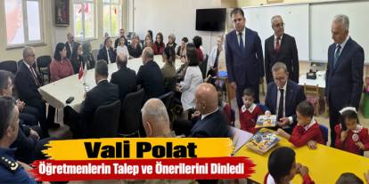 Vali Polat Öğretmenlerin Talep ve Önerilerini Dinledi
