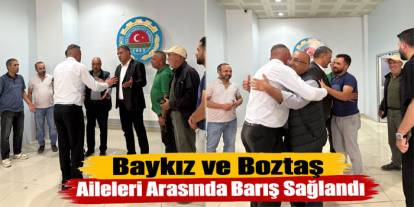 Baykiz ve Boztaş Aileleri Arasında Barış Sağlandı