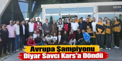 Avrupa Şampiyonu Diyar Savcı Kars’a Döndü
