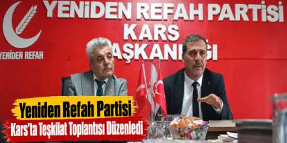 Yeniden Refah Partisi Kars’ta Teşkilat Toplantısı Düzenledi