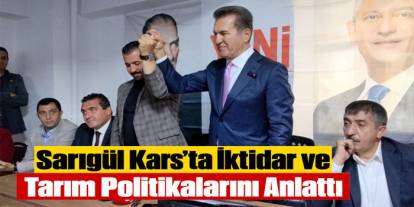 Sarıgül Kars’ta İktidar ve Tarım Politikalarını Anlattı