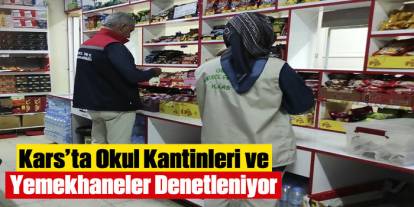 Kars’ta Okul Kantinleri ve Yemekhaneler Denetleniyor
