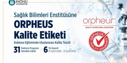 İnönü Üniversitesi Sağlık Bilimleri Enstitüsüne 6 yıllık ORPHEUS kalite etiketi