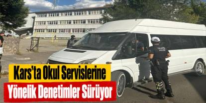 Kars’ta Okul Servislerine Yönelik Denetimler Sürüyor