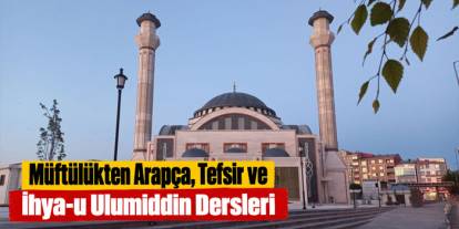 Müftülükten Arapça, Tefsir ve İhya-u Ulumiddin Dersleri
