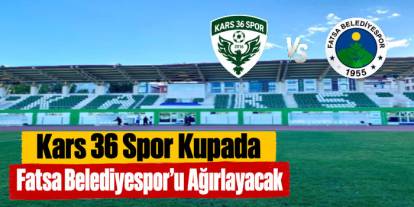 Kars 36 Spor Kupada Fatsa Belediyespor’u Ağırlayacak