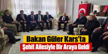 Bakan Güler Kars’ta Şehit Ailesiyle Bir Araya Geldi