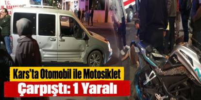 Kars’ta Otomobil ile Motosiklet Çarpıştı: 1 Yaralı