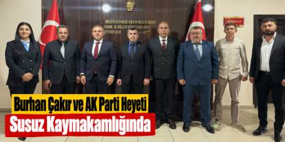 Burhan Çakır ve AK Parti Heyeti Susuz Kaymakamlığında