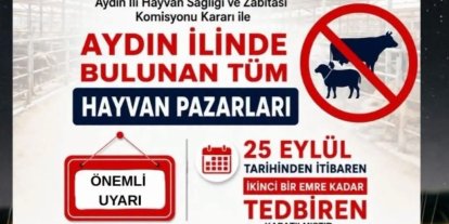 Aydın’da tüm hayvan pazarları tedbiren kapatıldı