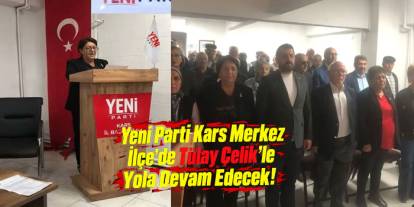 Yeni Parti Kars Merkez İlçede Tülay Çelik’le Devam Kararı
