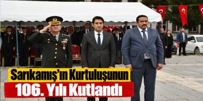 Sarıkamış’ın Kurtuluşunun 106. Yılı Kutlandı