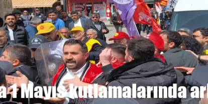 Kars'ta 1 Mayıs kutlamalarında arbede!