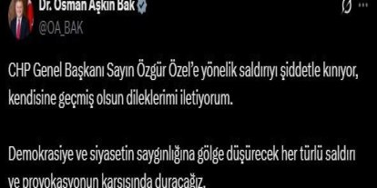 Bakan Bak: "CHP Genel Başkanı Özgür Özel’e yönelik saldırıyı şiddetle kınıyor, kendisine geçmiş olsun dileklerimi iletiyorum"