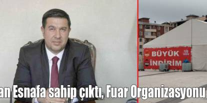 Başkan Bozan Esnafa sahip çıktı! Fuar Organizasyonu İptal Edildi..