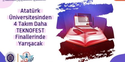 Atatürk Üniversitesi’nden 4 takım daha teknofest finallerinde yarışacak